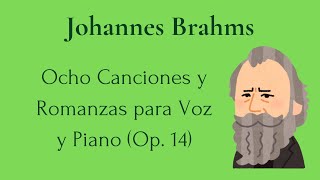 Johannes Brahms  Ocho Canciones y Romanzas para Voz y Piano Op 14 🎹🎤🎶 [upl. by Eivol]