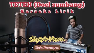 TETEH DOEL SUMBANG Karaoke lirik  Nada perempuan  BAJIDOR VERSION [upl. by My]