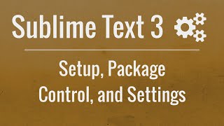 Sublime Text 3 Setup Package Control and Settings [upl. by Granniah]