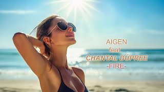 AIGEN feat Chantal Dúpree  FIRE [upl. by Ahsiyn]