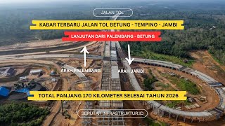 PROGRES TERKINI TOL BETUNG  TEMPINO  JAMBI TERSAMBUNG KE PALEMBANG [upl. by Gintz883]