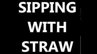 SIPPING WITH STRAW SOUND EFFECT [upl. by Essenaj]