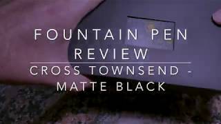 Cross Townsend Matte Black Fountain Pen Review [upl. by Leontyne]