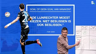 Was het nu goal of geen goal van Hans Vanaken quotNiet beslissen is ook beslissenquot [upl. by Westleigh88]