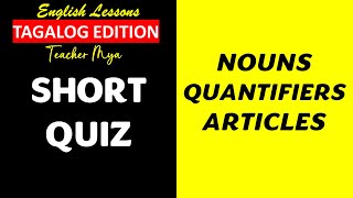 26 Short Quiz on NOUNS QUANTIFIERS amp ARTICLES PangGrammar Review with Tagalog Explanations [upl. by Giarla]