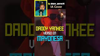 Daddy Yankee  Mayonesa IA aicover iacover humor daddyyankee mayonesa reggaeton [upl. by Rory501]