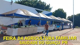 FEIRA DA AGRICULTURA FAMILIAR SAUDADE DO IGUAÇU PR [upl. by Budde777]