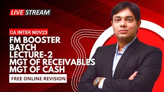 FM BOOSTER NOV 2023 LECTURE 2 MANAGEMENT OF RECEIVABLES amp MANAGEMENT OF CASH [upl. by Aikcir]