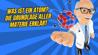 Was ist ein Atom und warum ist es die Grundlage von allem [upl. by Seniag778]