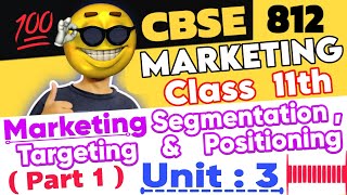 Marketing Unit 3 Class 11 812 Part 12 Marketing Segmentation Targeting and Positioning 💯 explain [upl. by Elo]