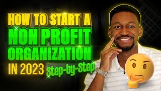 How to Start a Nonprofit Organization in 2023 Stepbystep [upl. by Leuqram]