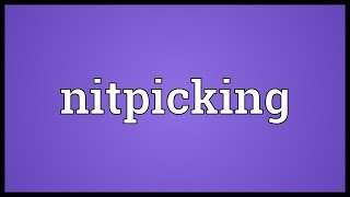 Nitpicking Meaning [upl. by Noiro]