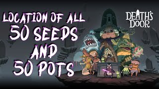 Deaths Door  Location of All 50 Seeds amp 50 Pots Reap what you sow Trophy Guide [upl. by Otreblaug570]