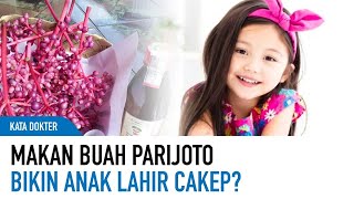 Khasiat Buah Parijoto Bikin Bayi Lahir Cantik dan Ganteng  Kata Dokter [upl. by Elah]