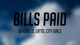 BILLS PAID  DJ Khaled Latto City Girls Lyricsexploring 💫 [upl. by Anair342]