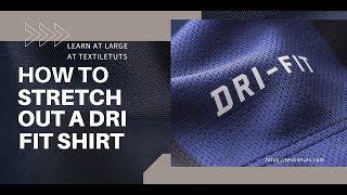 How to Stretch Out a Dri FIT Shirt – TextileTuts [upl. by Leeth]