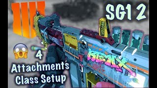 SG12 4 Attachments Class Setup  UNFAIR  Black Ops 4 [upl. by Narik742]