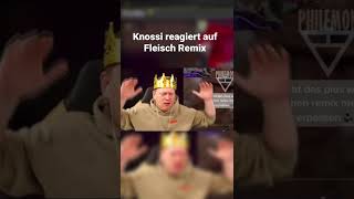 Knossi reagiert auf Fleisch Remix knossi [upl. by Marnie]