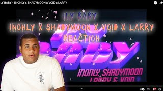 ILY BABY  1NONLY x SHADYMOON x VOID x LARRY REACTION [upl. by Ymerej]