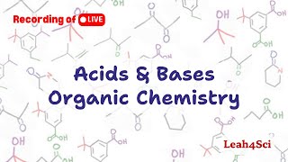 Acids amp Bases in Organic Chemistry Live Recording Practice amp Review [upl. by Narrat]