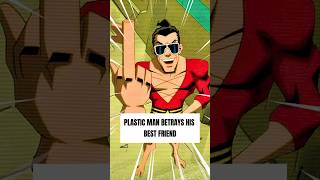 Plastic Man Betrays His BEST Friend 😳 [upl. by Nabila]