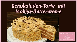 SchokoladenTorte mit MokkaButtercreme [upl. by Tima]