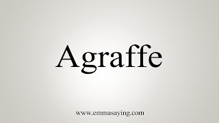 How To Say Agraffe [upl. by Brietta77]