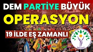 Dem Partiye Büyük Operasyon Eş Başkan Gözaltında 19 İlde Eş Zamanlı [upl. by Amara114]