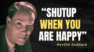 SHUTUP WHEN YOU ARE HAPPY  Neville Goddard Motivation [upl. by Annovy453]