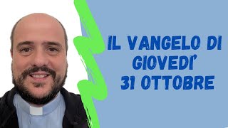 Il VANGELO di giovedì 31 ottobre [upl. by Yerahcaz353]