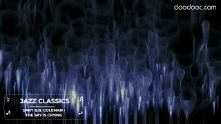 Jazz Classics  Relaxing Jazz  Gary BB Coleman The Sky Is Crying 🎶 doodooc Music Visualizer [upl. by Ynes]