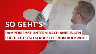 Dampfbremse unterm Dach anbringen Schritt für Schritt mit dem Luftdichtsystem RockTect von ROCKWOOL [upl. by Rosario]