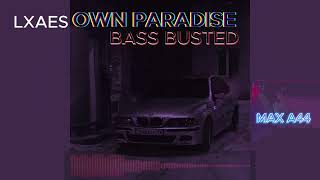 LXAES OWN PARADISE BASS BUSTED [upl. by Komara]