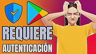 ⚙️PLAY STORE requiere AUTENTICACIÓN  SOLUCIÓN [upl. by Odnavres]