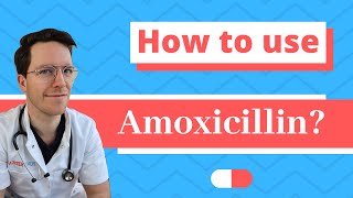 How and When to use Amoxicillin  Doctor Explains [upl. by Eiblehs430]