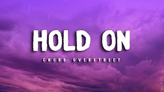 HOLD ON  Chord Overstreet LYRICS [upl. by Lubow]