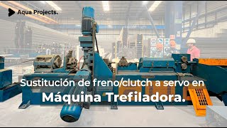 Innovación en máquina Trefilado Conversión a Servomotor [upl. by Eivad76]