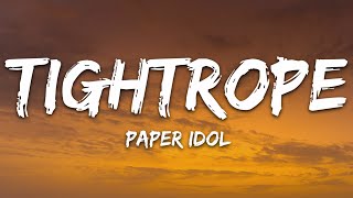 Paper Idol  Tightrope Lyrics [upl. by Clarabelle]