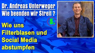 Wie beenden wir Streit  5 Wie uns Filterblasen amp Social Media abstumpfen  Dr Andreas Unterweger [upl. by Hgielra947]