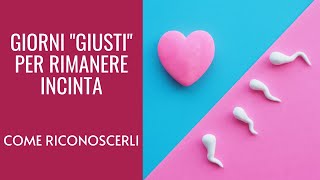 GIORNI GIUSTI PER RIMANERE INCINTA  Come riconoscerli [upl. by Laurel]