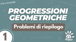 Progressioni geometriche  problemi di riepilogo 1 [upl. by Laehcor753]