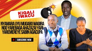 NYAMARA UYU MUGABO WAGIRA NGO YAREBAGA AHAZAZA YARI YAREMEREYE SABIN AGACUPA [upl. by Yevoc]