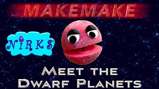 Makemake  Meet the Dwarf Planets Ep4Dwarf Planet Makemake Outer Space Astronomy SongThe Nirks [upl. by Jervis]