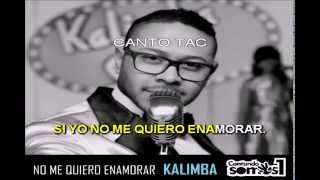 NO ME QUIERO ENAMORAR KARAOKE CON LETRA  KALIMBA  KARAOKES CANTO TAC [upl. by Gettings]