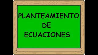 Planteamiento de Ecuaciones [upl. by Abrahan]