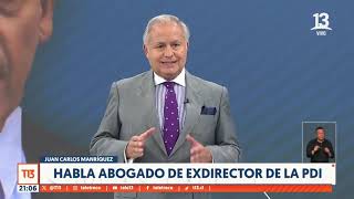 Entrevista a Abogado de exdirector de la PDI quotSu motivación fue que a la PDI le fuera bienquot [upl. by O'Donoghue]