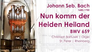 Joh Seb Bach 16851759  Nun komm der Heiden Heiland  BWV 659 [upl. by Anthe]