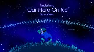 Underhero Soundtrack  Our Hero on Ice [upl. by Sup]