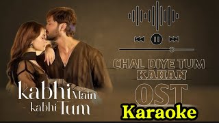 Chal Diye Tum Kahan Pe ♥️ First OST Karaoke kabhimainkabhitum  fahadmustafahaniaamirostkaraoke [upl. by Hairahcaz]