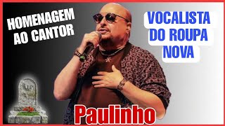 Homenagem ao cantor Paulinho vocalista do grupo Roupa Nova [upl. by Nelleoj]